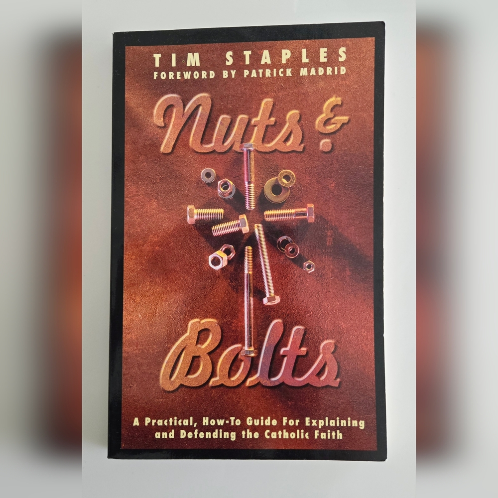 ✠︎ Nuts & Bolts: A How-To Guide for Explaining & Defending the Catholic Faith